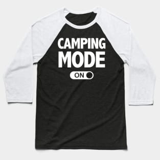 Funny Camping Mode On Camping Baseball T-Shirt